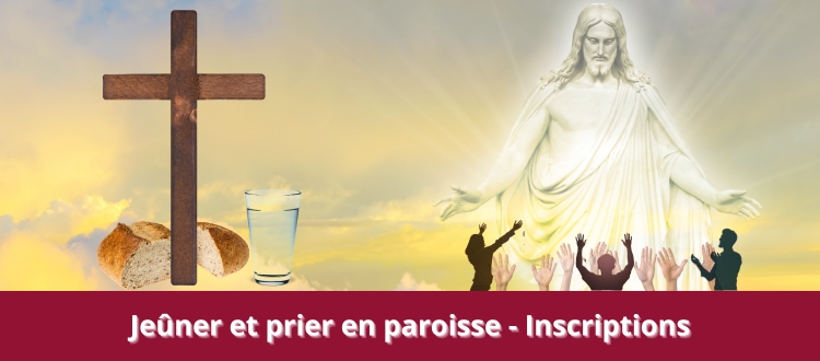 Jeûner et prier en paroisse - Inscriptions